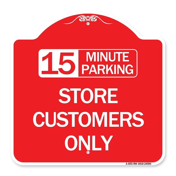 Signmission 15 Minutes Parking-Store Customers Only, Red & White Aluminum Sign, 18" x 18", RW-1818-24594 A-DES-RW-1818-24594 - main